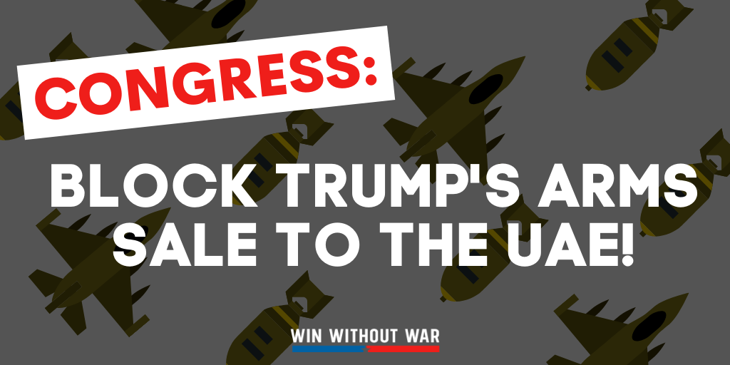 Win Without War Commends Senate Efforts To Block Trump’s UAE Arms Deal ...